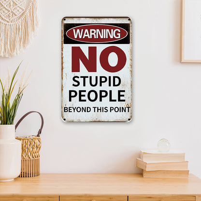 Warning No Stupid People Beyond This Point - Vintage Metal Signs(8*12Inch/12*16Inch) - Warning