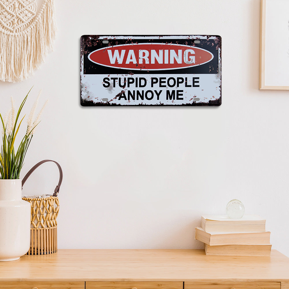 Warning Stupid People Annoy me - Car License(12*6Inch)