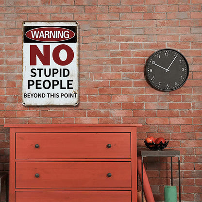 Warning No Stupid People Beyond This Point - Vintage Metal Signs(8*12Inch/12*16Inch) - Warning